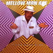 Mellow Man Ace - If You Were Mine