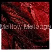 Mellow Melange - Without Words