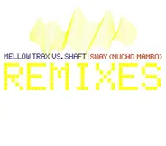 Mellow Trax, Shaft - Sway (Mucho Mambo) (Remixes)