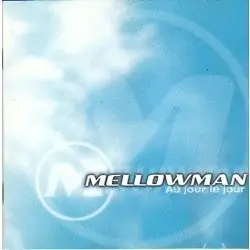 Mellowman - Au Jour Le Jour