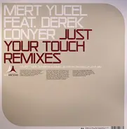 Mert Yucel Feat. Derek Conyer - Just Your Touch (Remixes)