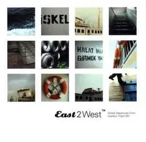 Various Artists - East 2 West: Global Departures From Istanbul, Flight 001