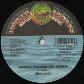 Merciless - Wann Know Mi Yard / Not Ah Pu