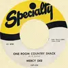 7inch Vinyl Single - Mercy Dee Walton - One Room Country Shack / My Woman Knows The Score