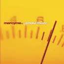 CD - MercyMe - Almost There