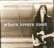 CD Single - Meredith Brooks - Where Lovers Meet