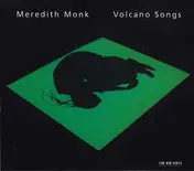 Meredith Monk - Volcano Songs