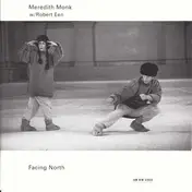 Meredith Monk - Facing North