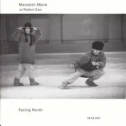 Meredith Monk W/ Robert Een - Facing North