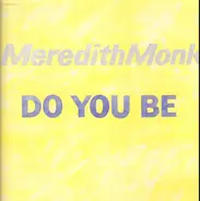 Meredith Monk - Do You Be