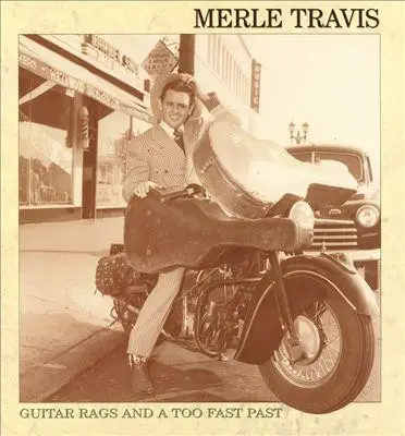 Merle Travis - Guitar Rags And A Too Fast Past