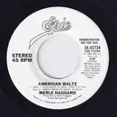 7inch Vinyl Single - Merle Haggard - American Waltz