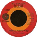 7inch Vinyl Single - Merle Haggard And The Strangers - No Reason To Quit
