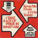 7inch Vinyl Single - Merle Haggard And The Strangers - I Take A Lot Of Pride In What I Am / Keep Me From Cryin' Today