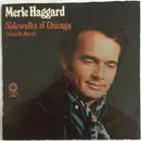 7inch Vinyl Single - Merle Haggard And The Strangers - Sidewalks Of Chicago / I Can't Be Myself
