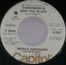 7inch Vinyl Single - Merle Haggard And The Strangers - Everybody's Had The Blues / Nobody Knows I'm Hurtin'