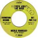 7inch Vinyl Single - Merle Haggard And The Strangers - I Threw Away The Rose