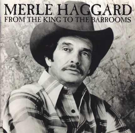 Merle Haggard - From The King To The Barrooms