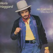 Merle Haggard - His Epic Hits - The First 11 - To Be Continued...