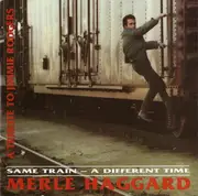 CD - Merle Haggard - Same Train - A Different Time (A Tribute To Jimmie Rodgers)
