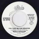 7inch Vinyl Single - Merle Haggard - You Take Me For Granted