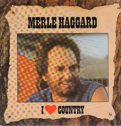 Merle Haggard - I ♥ Country
