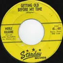 7inch Vinyl Single - Merle Kilgore - Getting Old Before My Time