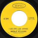 7inch Vinyl Single - Merle Kilgore - I Just Don't Care Anymore / I'd Cry Like A Baby