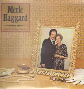 Merle Haggard - Songs For The Mama That Tried