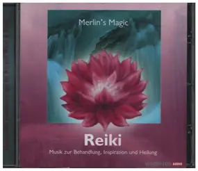 Merlin´s Magic - Reiki Musik zur Behandlung, Inspiration und Heilung