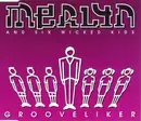 CD - Merlyn & 6 Wicked Kids - Grooveliker