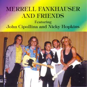 Merrell Fankhauser - Merrell Fankhauser And Friends Featuring John Cipollina And Nicky Hopkins
