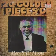 Merrill E. Moore - 20 Golden Pieces Of