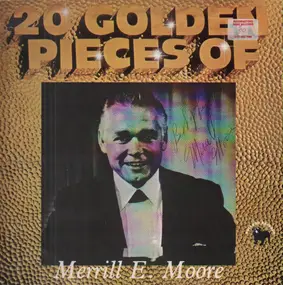 Merrill E. Moore - 20 Golden Pieces Of