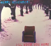 Merry November - I'll Keep You Here