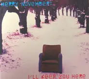 Merry November - I'll Keep You Here