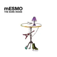 Mesmo - The Same Inside