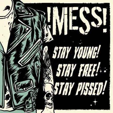 !Mess! - Stay Young! Stay Free! Stay Pissed!