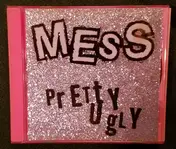 Mess - Pretty Ugly