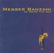 Messer Banzani - We Bring the Sun