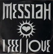 Messiah - I Feel Love