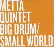 Metta Quintet - Big Drum / Small World