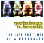 CD - Metabass 'n' Breath - The Life And Times Of A Beatboxer