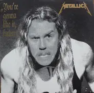 Metallica - You're Gonna Like It, Fuckers!