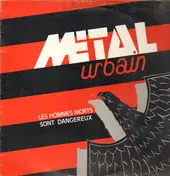 METAL URBAIN - Les Hommes Mort Sont Dangereux