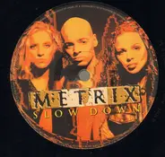 Metrix - Slow Down