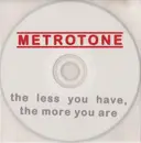 CD - Metrotone - The Less You Have, The More You Are