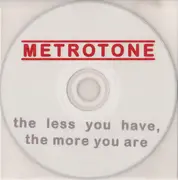 CD - Metrotone - The Less You Have, The More You Are