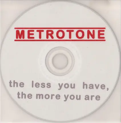 Metrotone - The Less You Have, The More You Are