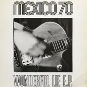 Mexico 70 - Wonderful Lie E.P.